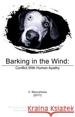 Barking in the Wind: Conflict With Human Apathy V. Mezzatesta 9781462039234 iUniverse.com