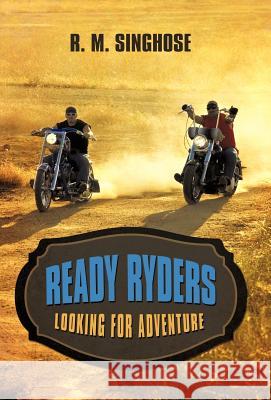 Ready Ryders: Looking for Adventure Singhose, R. M. 9781462040575 iUniverse.com