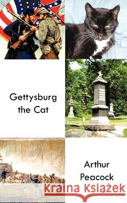 Gettysburg the Cat Arthur Peacock 9781462040834