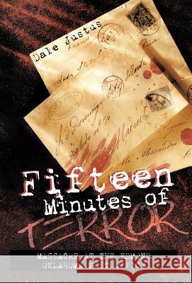 Fifteen Minutes of Terror: Massacre at the Edmond Oklahoma Post Office Justus, Dale 9781462041978 iUniverse.com