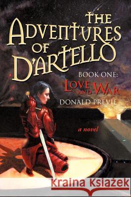 The Adventures of D'Artello: Book One: Love and Ward Previe, Donald 9781462042166 iUniverse.com