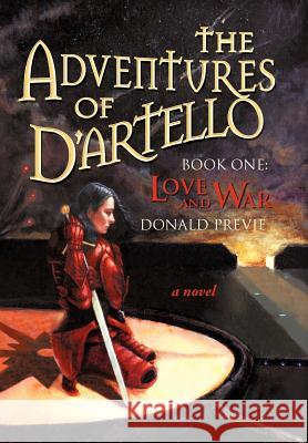 The Adventures of D'Artello: Book One: Love and War Previe, Donald 9781462042173 iUniverse.com