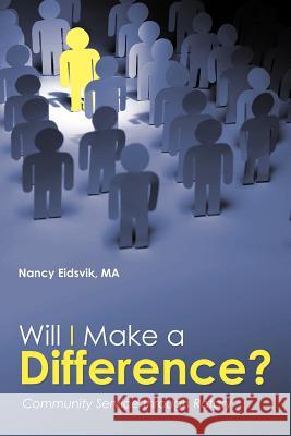 Will I Make a Difference?: Community Service through Rotary Eidsvik Ma, Nancy 9781462044177