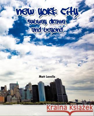 New York City Subway Drama, and Beyond Matt Lavelle 9781462044412