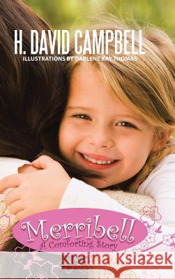 Merribell: A Comforting Story Campbell, H. David 9781462044771 iUniverse.com