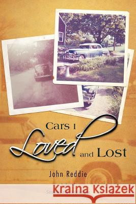 Cars I Loved and Lost John Reddie 9781462045174