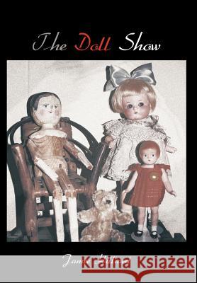 The Doll Show James Hilliard 9781462045280