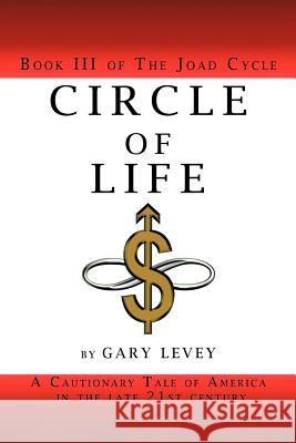 Circle of Life: Book III of the Joad Cycle Gary Levey 9781462045464