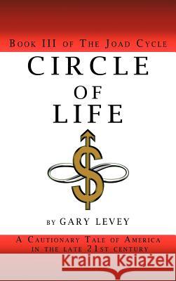 Circle of Life: Book III of the Joad Cycle Gary Levey 9781462045488