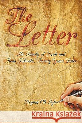 The Letter: The Family of Nzidi and Tiena Tukwalu, Twenty Years Later Regina Oli Igbo 9781462045532