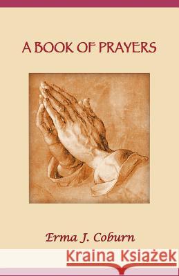 A Book of Prayers Erma J. Coburn 9781462048977 iUniverse.com