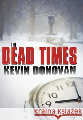 The Dead Times Kevin Donovan 9781462049196