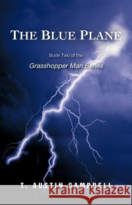 The Blue Plane: Book Two of the Grasshopper Man Series Campbell, T. Austin 9781462049356