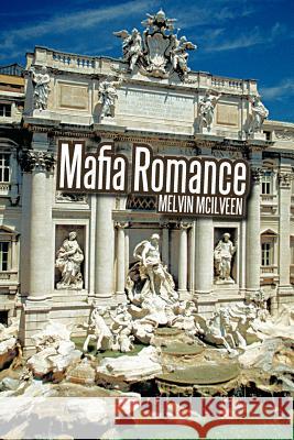 Mafia Romance Melvin McIlveen 9781462049639