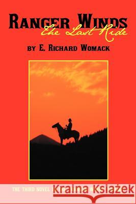 Ranger Winds: The Last Ride Womack, E. Richard 9781462050048