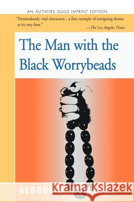 The Man with the Black Worrybeads George N. Rumanes 9781462052394 iUniverse.com