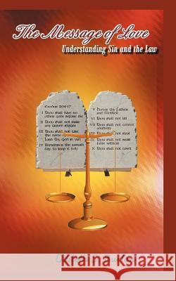 The Message of Love: Understanding Sin and the Law Oddeth Samantha Burton 9781462052455