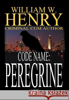 Code Name Peregrine William W. Henry 9781462052493