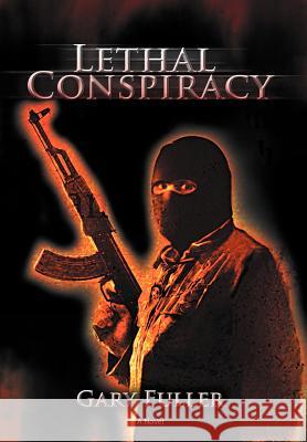 Lethal Conspiracy Gary Fuller 9781462052523