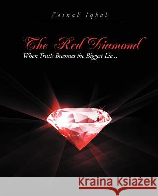 The Red Diamond: When Truth Becomes the Biggest Lie ... Iqbal, Zainab 9781462053124