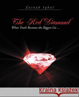 The Red Diamond: When Truth Becomes the Biggest Lie ... Iqbal, Zainab 9781462053124