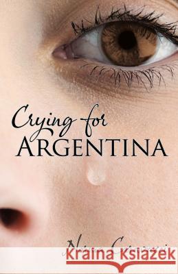 Crying for Argentina Norma Caravacci 9781462053209