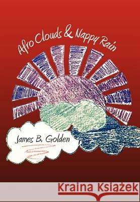 Afro Clouds & Nappy Rain: The Curtis Brown Poems Golden, James B. 9781462055135 iUniverse.com