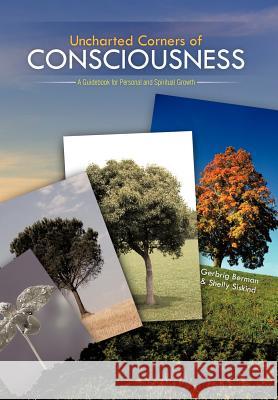Uncharted Corners of Consciousness: A Guidebook for Personal and Spiritual Growth Berman, Gerbrig 9781462057061 iUniverse.com