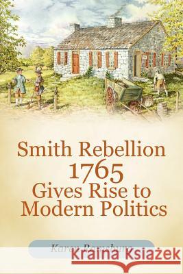 Smith Rebellion 1765 Gives Rise to Modern Politics Karen Ramsburg 9781462057818 iUniverse.com