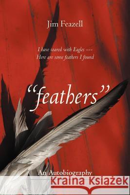 Feathers Jim Feazell 9781462058044 iUniverse.com