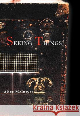 Seeing Things Alice McIntyre 9781462058303