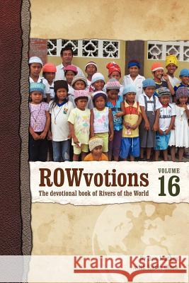 ROWvotions Volume 16: The devotional book of Rivers of the World Mathes, Ben 9781462058341 iUniverse.com