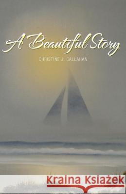 Beautiful Story Christine Callahan 9781462058822 iUniverse.com