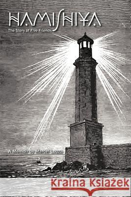 Hamishiya: The Story of Five Friends A Memoir by Marcel Louza 9781462059119 iUniverse