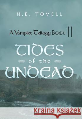 A Vampire Trilogy: Tides of the Undead: Book II Tovell, N. E. 9781462059751 iUniverse.com