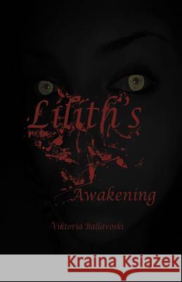 Lilith's Awakening Viktoria Ballavoski 9781462061815