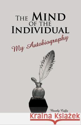 The Mind of the Individual: My Autobiography Cuffy, Beverly 9781462062225