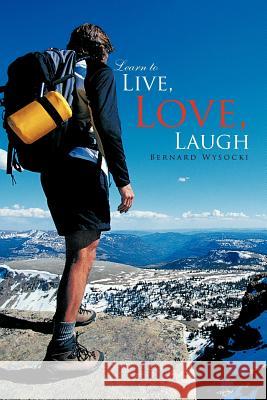 Learn to Live, Love, Laugh Bernard Wysocki 9781462062669