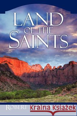 Land of the Saints Robert P. Desjardins 9781462062751