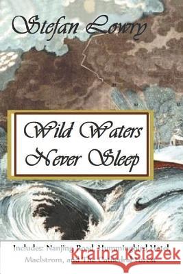 Wild Waters Never Sleep Stefan Lowry 9781462062799 iUniverse.com