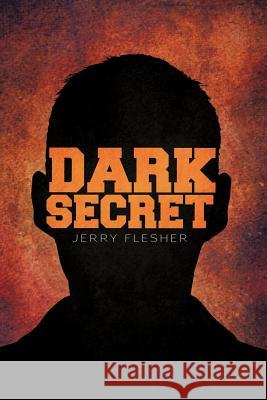 Dark Secret Jerry Flesher 9781462063093