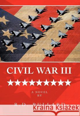 Civil War III R. D. Bullard 9781462063512 iUniverse.com