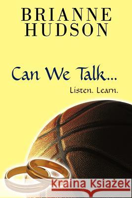 Can We Talk...: Listen. Learn Hudson, Brianne 9781462064106 iUniverse.com