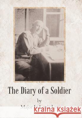 The Diary of a Soldier Major L. Louis Lee 9781462065042