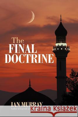 The Final Doctrine Ian Murray 9781462067787 iUniverse.com