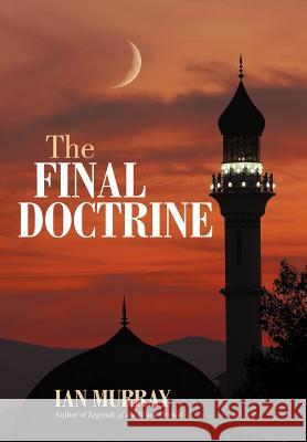 The Final Doctrine Ian Murray 9781462067800 iUniverse.com