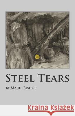 Steel Tears Marie Bishop 9781462068517 iUniverse.com