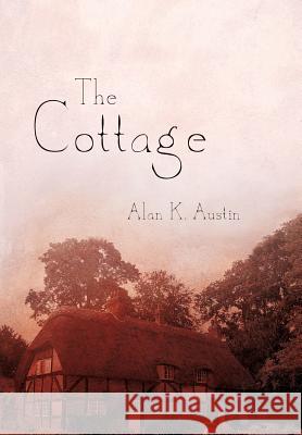 The Cottage Alan K. Austin 9781462068708 iUniverse.com