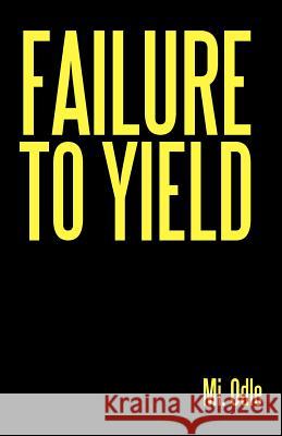 Failure to Yield Mi Odle 9781462068807