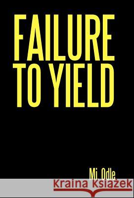 Failure to Yield Mi Odle 9781462068814